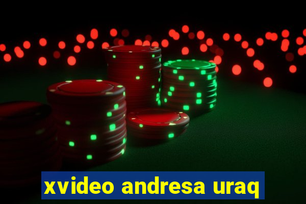 xvideo andresa uraq